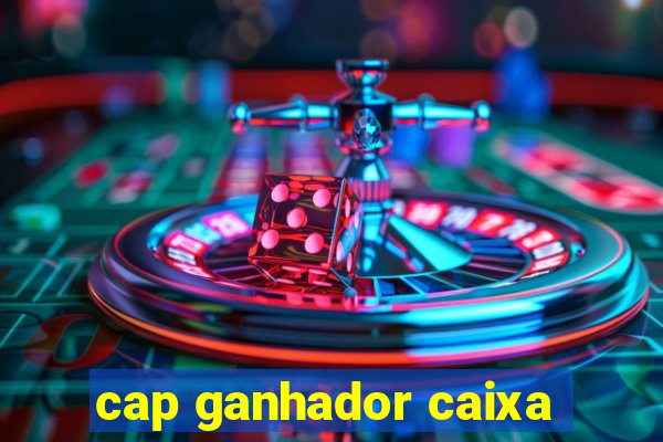 cap ganhador caixa